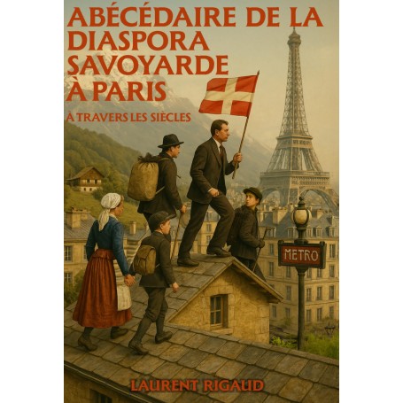 Abécédaire de la diaspora savoyarde à Paris à travers les siècles