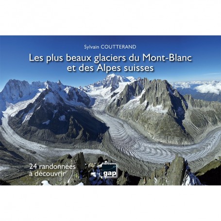Les plus beaux glaciers du Mont-Blanc et des Alpes Suisses